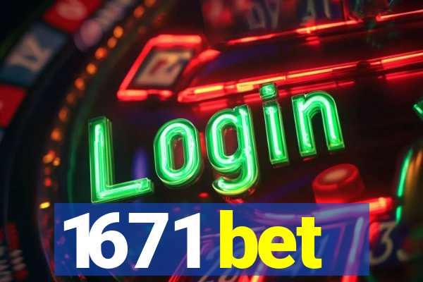 1671 bet